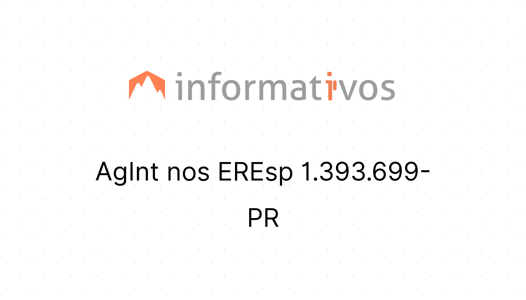 Eresp AgInt nos EREsp 1.393.699-PR - STJ