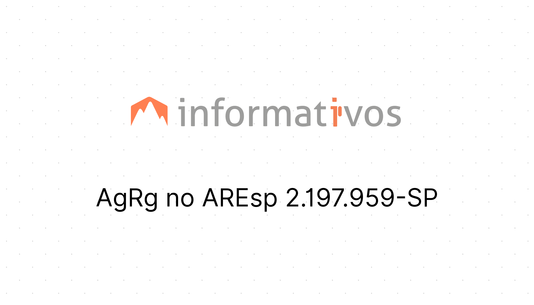 AgRg no AREsp 2.197.959-SP - STJ