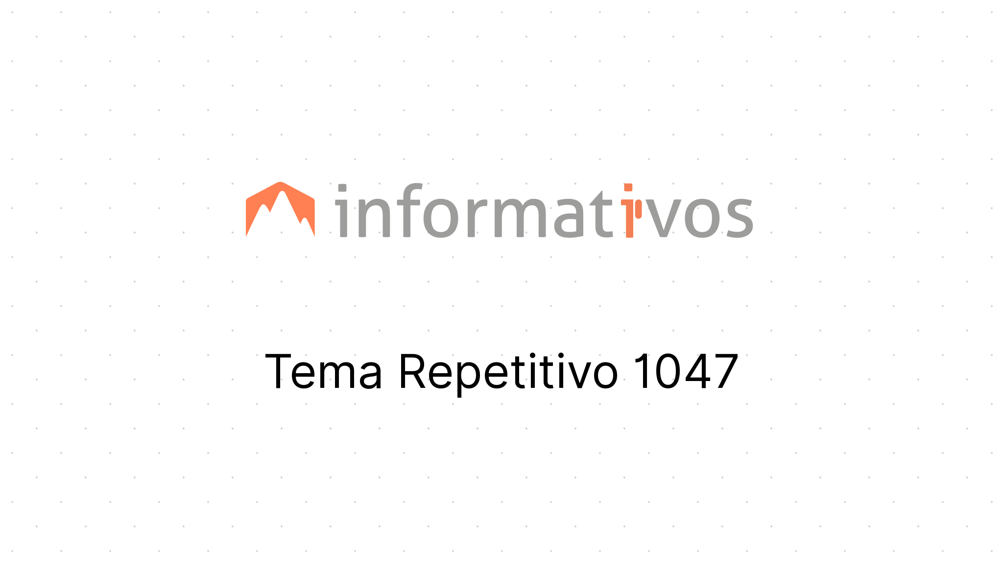 Tema Repetitivo 1047 - STJ